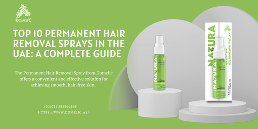 Top 10 Permanent Hair Removal Sprays in the UAE: A Complete Guide